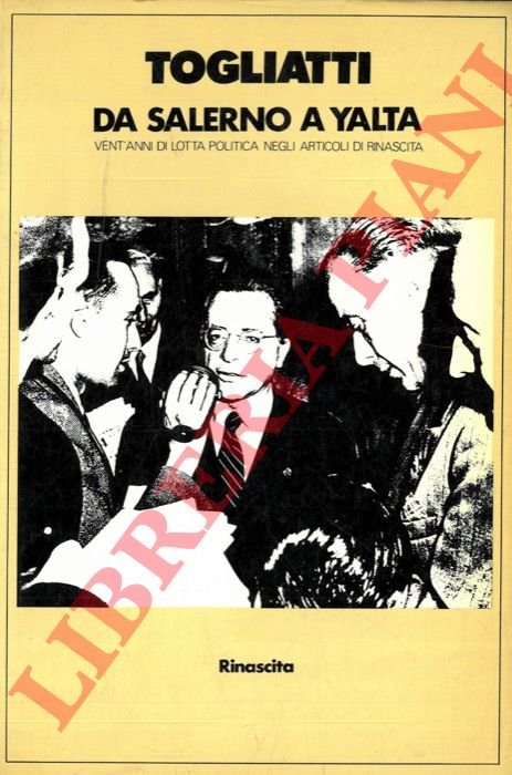 Da Salerno a Yalta. Vent'anni di lotta politica negli articoli …