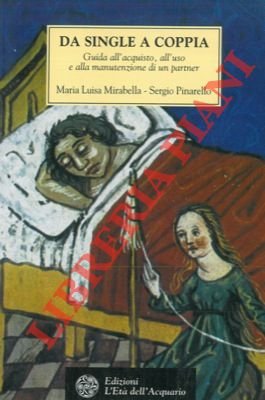 Da single a coppia. Guida all'acquisto, all'uso e alla manutenzione …