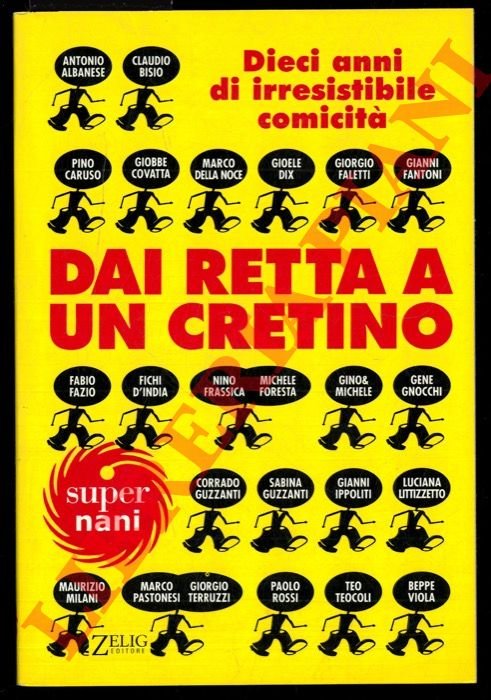 Dai retta a un cretino Dieci anni di irresistibile comicità.