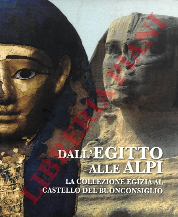Dall'Egitto alle Alpi. La collezione egizia al Castello del Buonconsiglio.