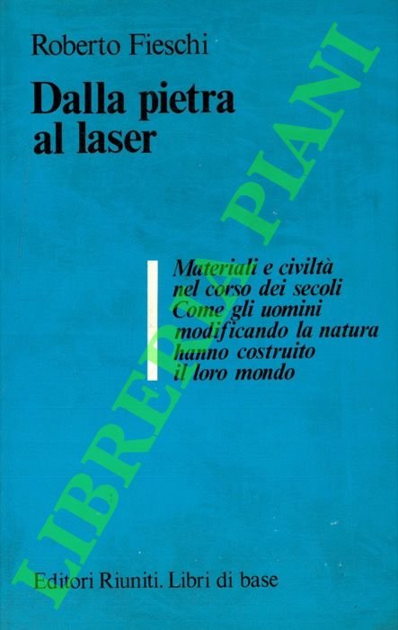 Dalla pietra al laser. Materiali e civiltà nel corso dei …