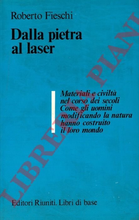Dalla pietra al laser. Materiali e civiltà nel corso dei …