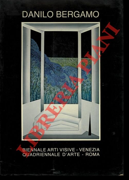 Danilo Bergamo. Biennale Arti Visive. Venezia - Quadriennale d'Arte. Roma.