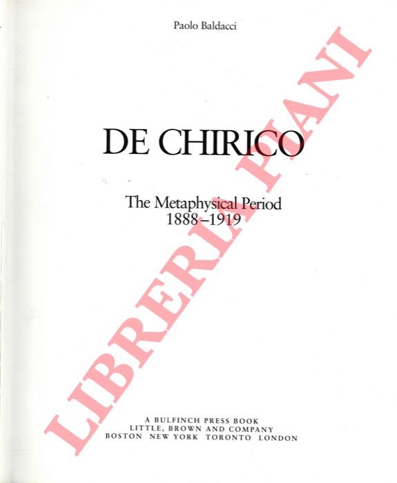 De Chirico. The Metaphysical Period, 1888-1919.