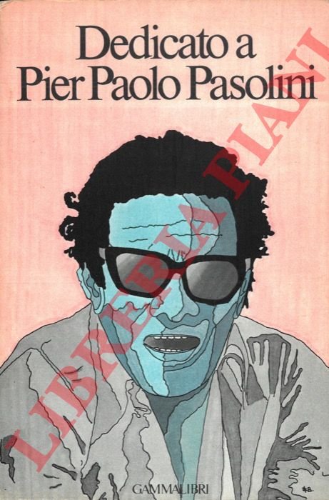 Dedicato a Pier Paolo Pasolini.