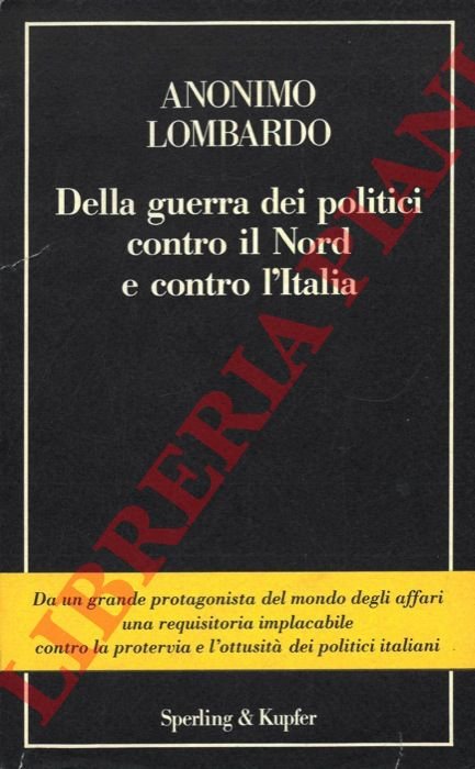 Della guerra dei politici contro il nord e contro l'Italia.