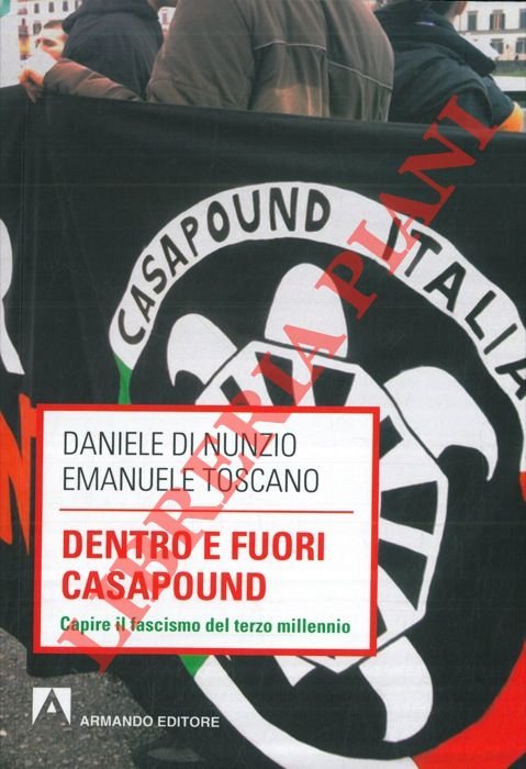 Dentro e fuori Casapound. Capire il fascismo del terzo millennio.