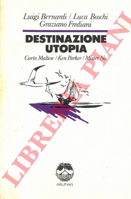 Destinazione utopia. L'evasione impossibile di tre personaggi a fumetti.