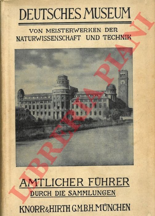 Deutsches Museum von Meisterwerken der Naturwissenschaft und Technik. Amtlicher Fuhrer …