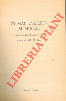 Di mal d'Africa si muore. Cronaca inedita dell'Unità d'Italia.