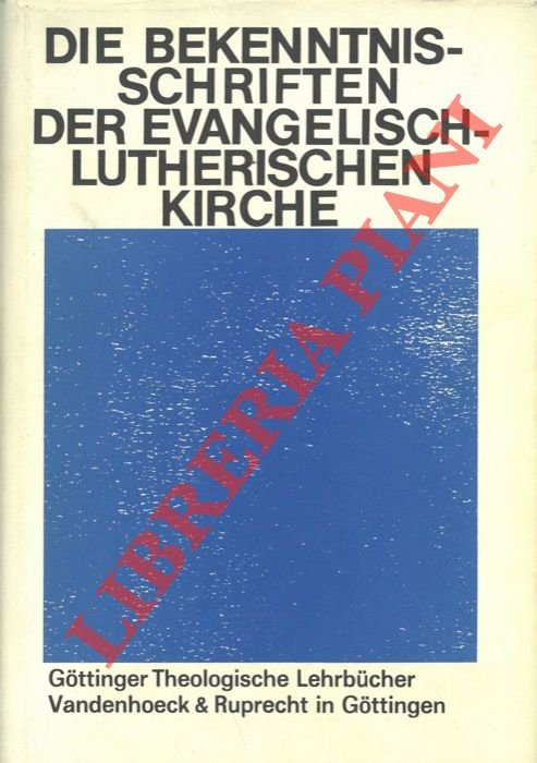 Die Bekenntnis-Schriften der Evangelisch-Lutherischen Kirche. Herausgegeben im Gedenkjahr der Augsburggischen …