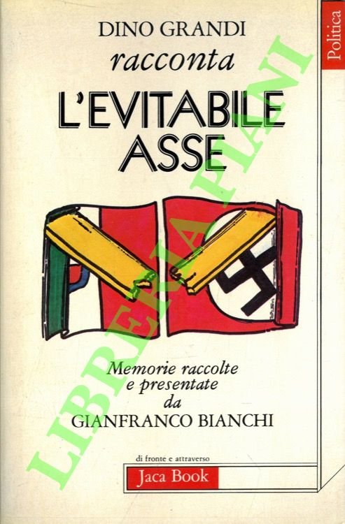 Dino Grandi racconta l'evitabile Asse.