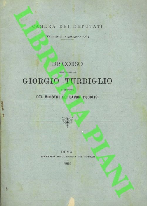 Discorso dell'Onorevole Giorgio Turbiglio e risposta del Ministro dei Lavori …