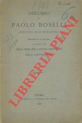 Discorso di Paolo Boselli Ministro dell'Istruzione pronunziato in Bologna il …
