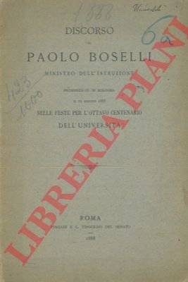 Discorso di Paolo Boselli Ministro dell'Istruzione pronunziato in Bologna il …