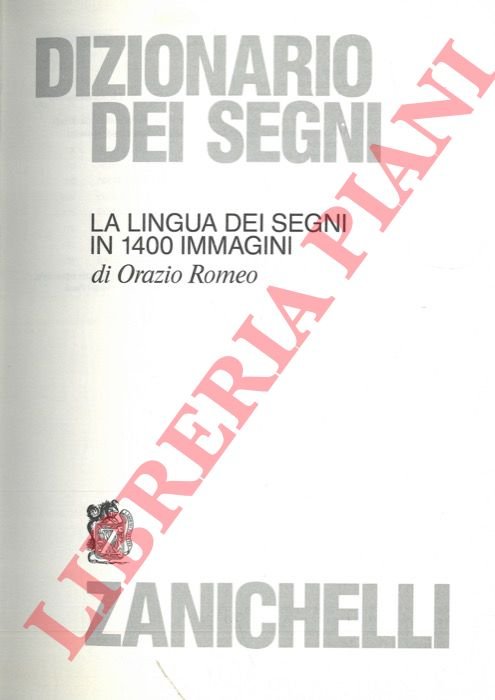 Dizionario dei segni. La lingua dei segni in 1400 immagini.