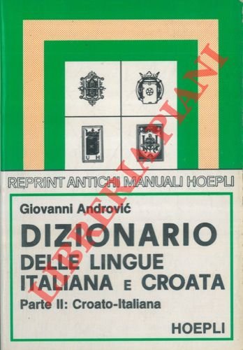Dizionario delle lingue croata e italiana. I: Italiano-Croata. II. Croata-Italiano.