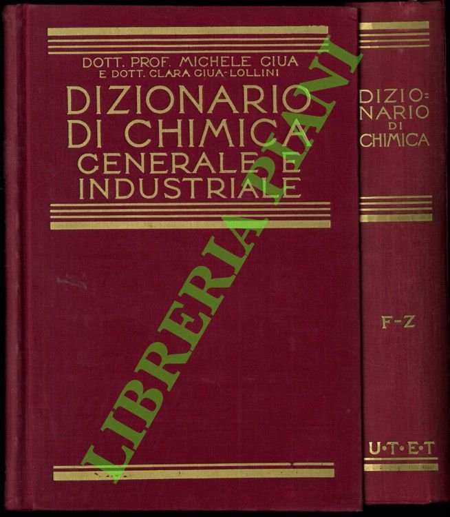 Dizionario di chimica generale e industriale. Chimica agraria, biologica, bromatologia, farmaceutica, geologica, mineralogica, tecnologica, tossicologica.