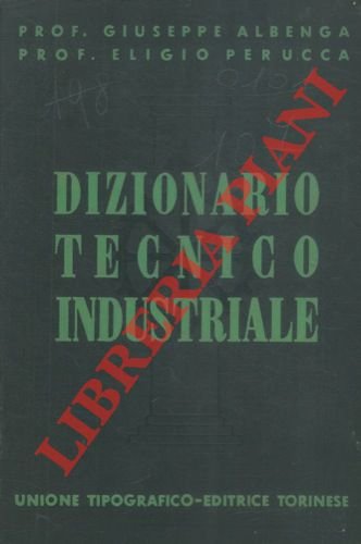 Dizionario tecnico industriale enciclopedico.