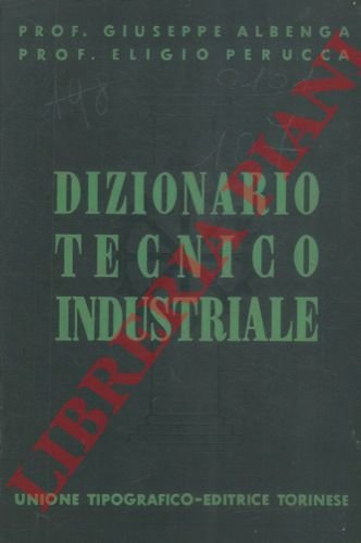 Dizionario tecnico industriale enciclopedico.