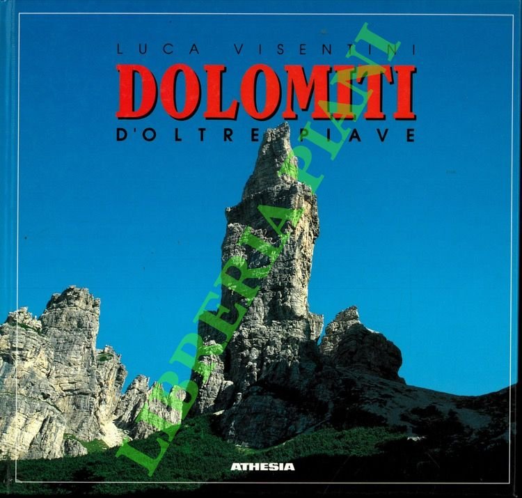 Dolomiti d'oltre Piave. Escursionismo e vie normali di salita sulle …