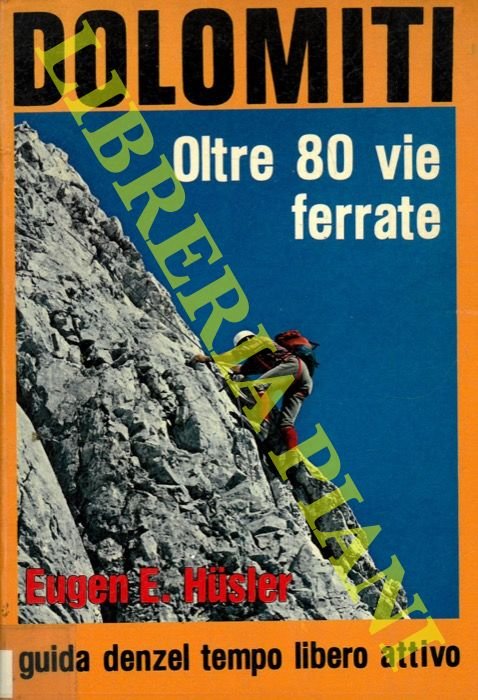 Dolomiti. Oltre 80 vie ferrate.