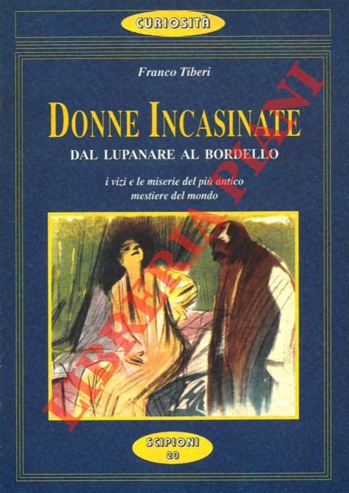 Donne incasinate dal lupanare al bordello. I vizi e le …