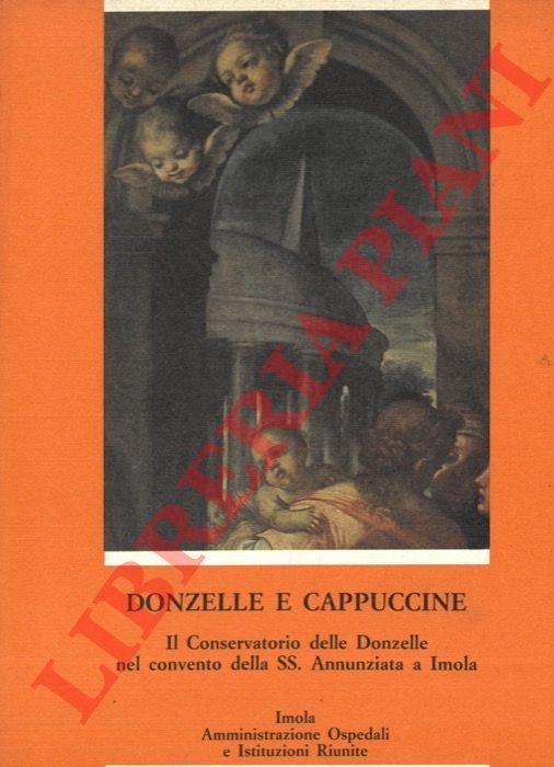 Donzelle e Cappuccine. Il Conservatorio delle Donzelle nel convento della …