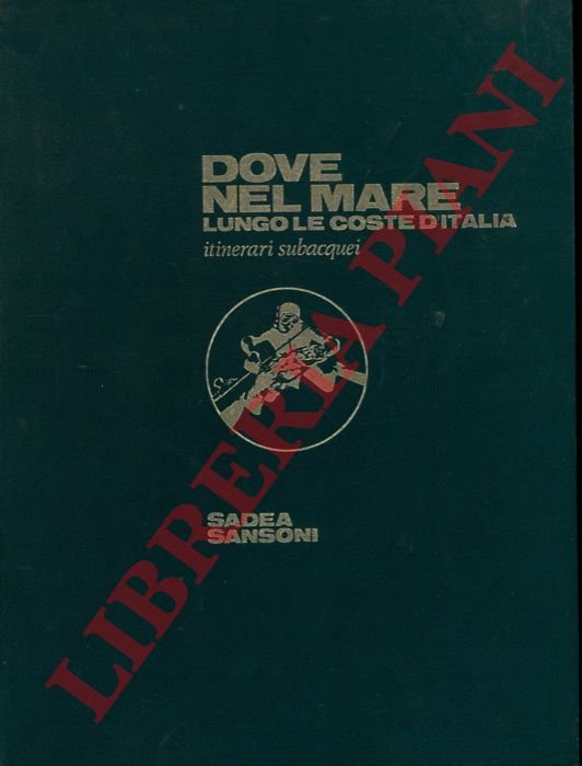 Dove nel mare lungo le coste d'Italia. Itinerari subacquei.