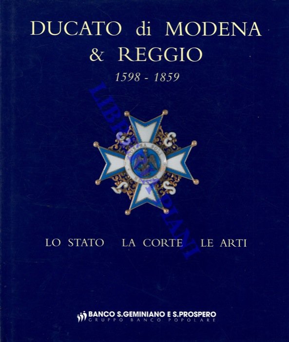Ducato di Modena & Reggio. 1598-1859. Lo Stato. La corte. …
