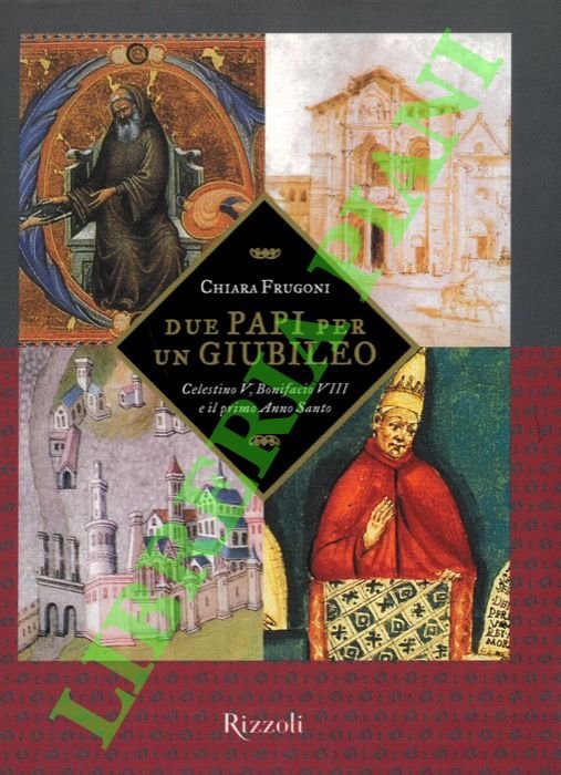 Due papi per un Giubileo. Celestino V, Bonifacio VIII e …