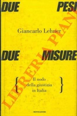 Due pesi due misure. Il nodo della giustizia in Italia.