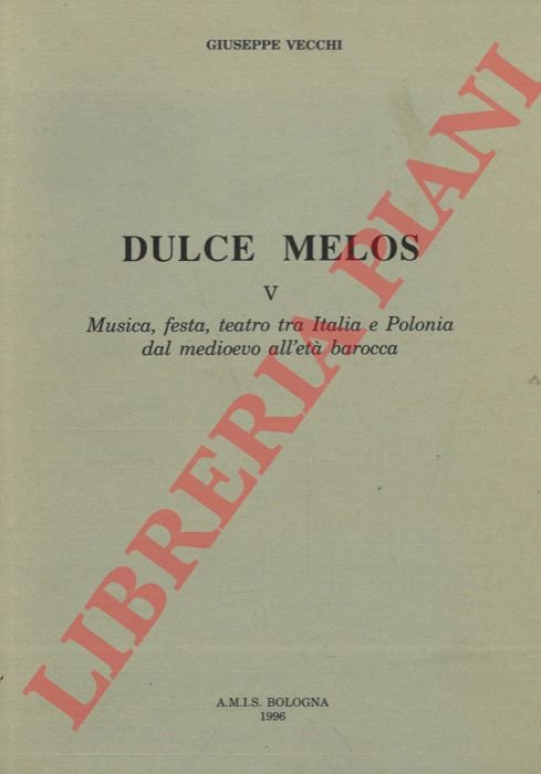 Dulce Melos. V. Musica, festa, teatro tra Italia e Polonia …