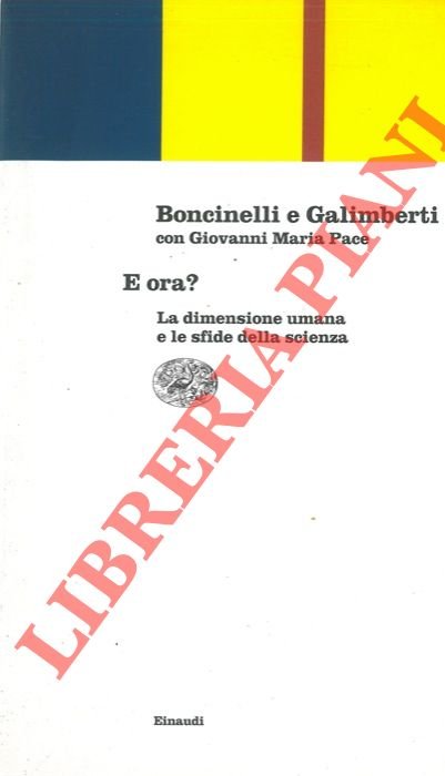 E ora? La dimensione umana e le sfide della scienza.