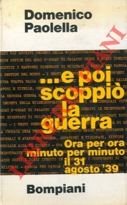 … E poi scoppiò la guerra. Ora per ora minuto …