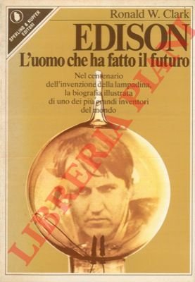 Edison. L'uomo che ha fatto il futuro.