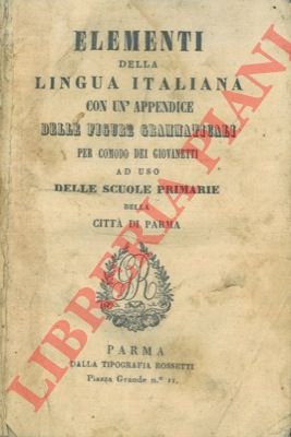 Elementi della linga italiana con un'appendice delle figure grammaticali per …