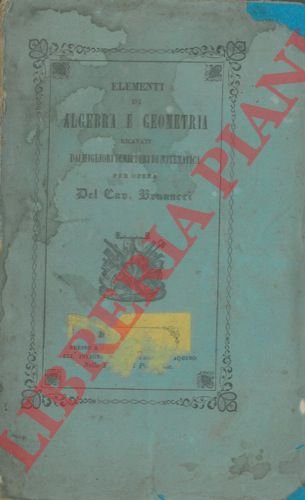 Elementi di Algebra e Geometria ricavati dai migliori scrittori di …