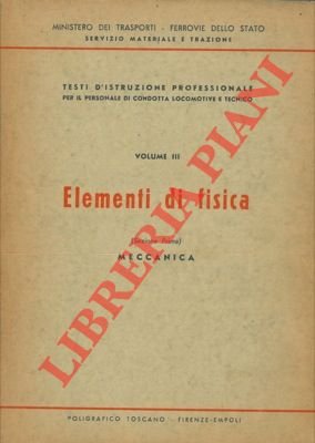 Elementi di fisica. I. Meccanica. II. Termologia.