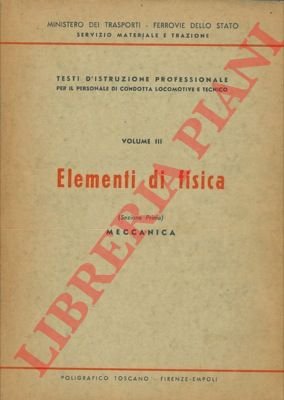 Elementi di fisica. I. Meccanica. II. Termologia.