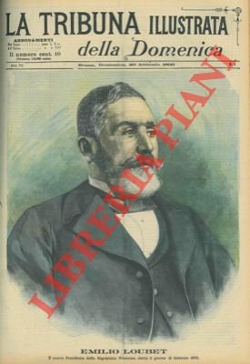 Emilio Loubet. Il nuovo Presidente della Repubblica Francese, eletto il …