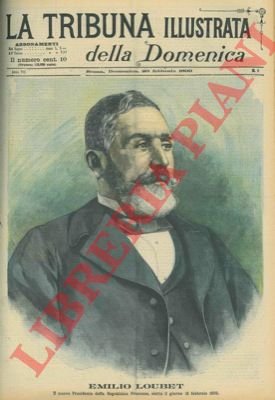 Emilio Loubet. Il nuovo Presidente della Repubblica Francese, eletto il …