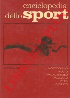 Enciclopedia dello sport. Monografie. Motociclismo. Nuoto. Pallacanestro. Pallavolo. Pesca. Pugilato.