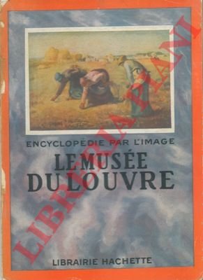 Encyclopédie par l'image. Le Musée du Louvre.