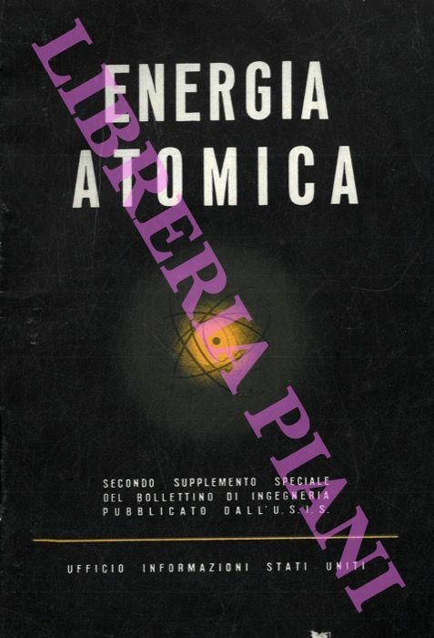Energia atomica. Relazione sui metodi d'impiego della energia nucleare atomica …