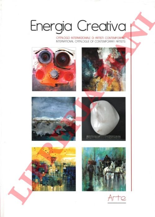 Energia creativa. Catalogo internazionale di artisti contemporanei.