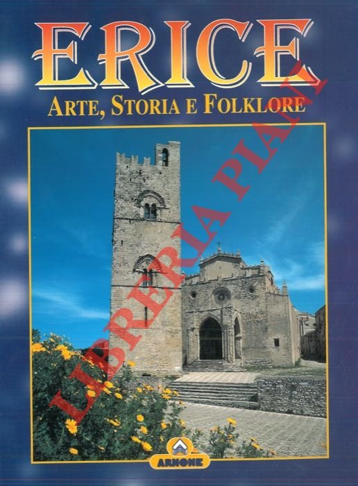 Erice. Arte, storia e folklore.