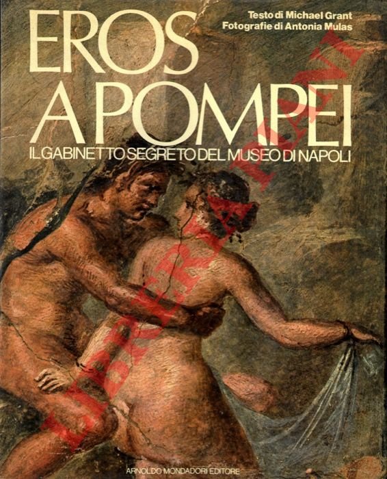 Eros a Pompei. Il gabinetto segreto del Museo di Napoli.