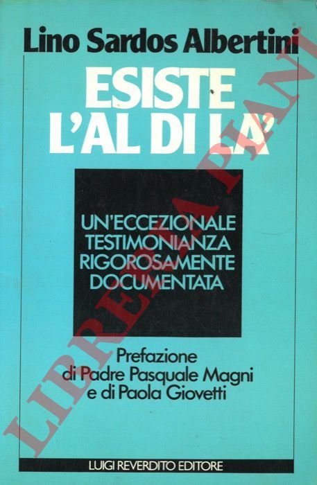 Esiste l'aldilà. Un'eccezionale testimonianza rigorosamente documentata.