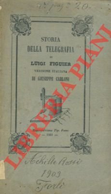 Esposizione e storia della telegrafia. Prima versione italiana di Giuseppe …